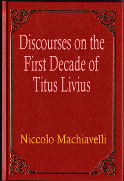 Discourses on the First Decade of Titus Livius
