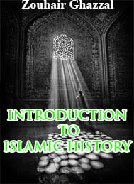 INTRODUCTION TO ISLAMIC HISTORY -Zouhair Ghazzal