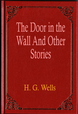 The Door in the Wall And Other Stories