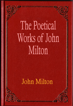 The Poetical Works of John Milton