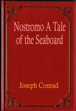 Nostromo A Tale of the Seaboard