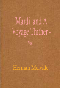 Mardi  and A Voyage Thither - Vol I