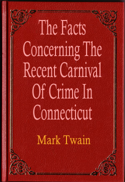 The Facts Concerning The Recent Carnival Of Crime In Connecticut