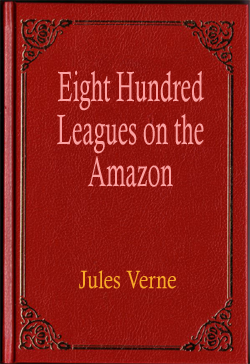 Eight Hundred Leagues on the Amazon
