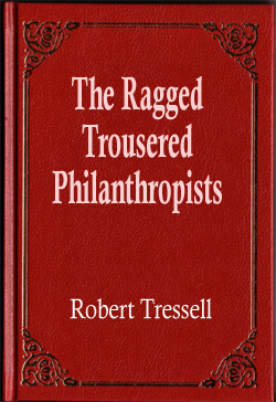 The Ragged Trousered Philanthropists
