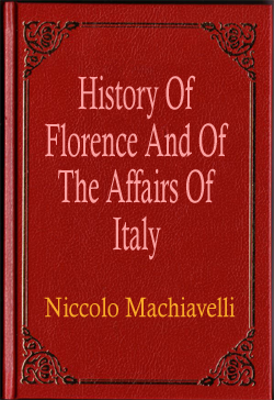 History Of Florence And Of The Affairs Of Italy