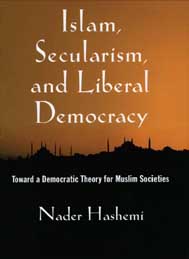 Islam, Secularism, and Liberal Democracy NADER HASHEMI