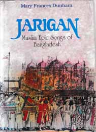 Jarigan Muslim Epic Songs of Bangladesh- Mary Francea Dunham