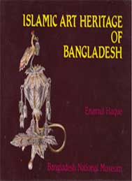 Islamic Art Heritage of Bangladesh